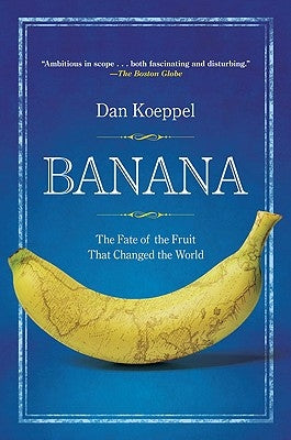 Banana: The Fate of the Fruit That Changed the World Paperback Plume Books