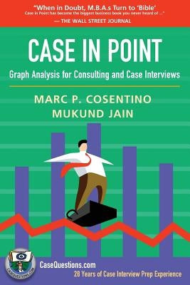 Case in Point: Graph Analysis for Consulting and Case Interviews Createspace Independent Publishing Platform