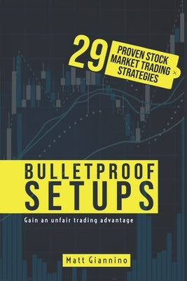 Bulletproof Setups: 29 Proven Stock Market Trading Strategies Paperback Giannino Products & Services