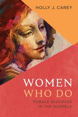 Women Who Do: Female Disciples in the Gospels Paperback William B. Eerdmans Publishing Company