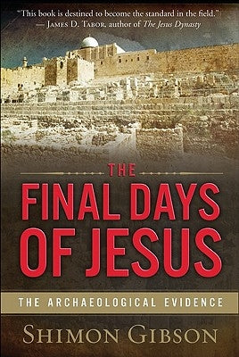 The Final Days of Jesus: The Archaeological Evidence Paperback HarperOne
