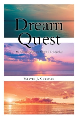Dream Quest: The Trials, Tribulations, and Triumph of a Prodigal Son Paperback Covenant Books