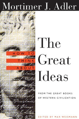 How to Think about the Great Ideas: From the Great Books of Western Civilization Paperback Open Court