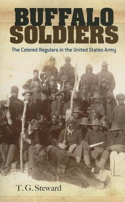 Buffalo Soldiers: The Colored Regulars in the United States Army Paperback Dover Publications