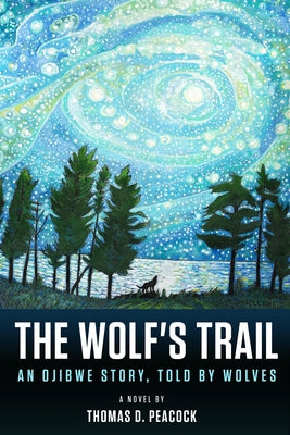 Paperback of The Wolf's Trail: An Ojibwe Story Told by Wolves, featuring cover art with wolves and Ojibwe cultural elements.