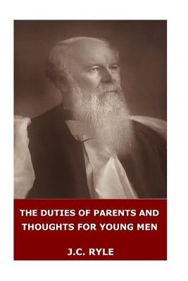 The Duties of Parents and Thoughts for Young Men Paperback Createspace Independent Publishing Platform