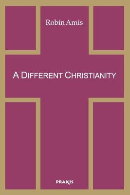 A Different Christianity: Early Christian Esotericism and Modern Thought Praxis Research Institute