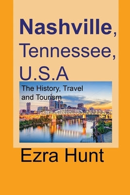 Nashville, Tennessee, U.S.A: The History, Travel and Tourism Paperback Independently Published