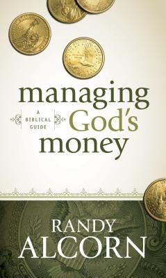 Managing God's Money: A Biblical Guide Tyndale House Publishers