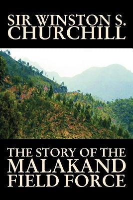The Story of the Malakand Field Force by Winston S. Churchill, World and Miltary History Paperback Aegypan