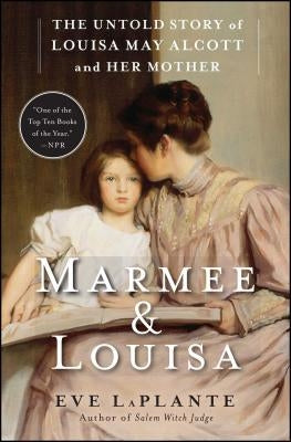 Marmee & Louisa: The Untold Story of Louisa May Alcott and Her Mother Paperback Simon & Schuster