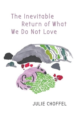 The Inevitable Return of What We Do Not Love Paperback Finishing Line Press