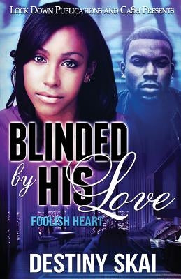 Blinded by his Love: Foolish Heart Paperback Lock Down Publications