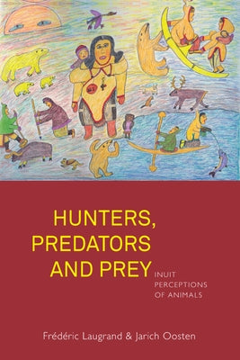 Hunters, Predators and Prey: Inuit Perceptions of Animals Paperback Berghahn Books