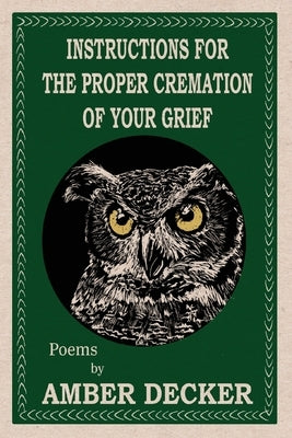 Instructions for the Proper Cremation of Your Grief Paperback Folkways Press