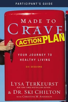 Made to Crave Action Plan Participant's Guide: Your Journey to Healthy Living Paperback Harperchristian Resources