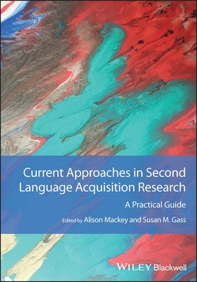 Current Approaches in Second Language Acquisition Research: A Practical Guide Paperback Wiley-Blackwell