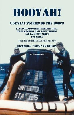 Hooyah! UDT/Seal, Stories of the 1960s: Routine and Offbeat Exploits That Team Members Have Been Talking and Laughing About for Years. Some Are Humoro Paperback Heritage Books