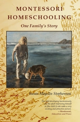 Montessori Homeschooling, One Family's Story Paperback Michael Olaf Montessori Company