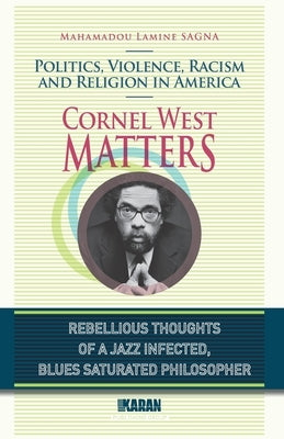 Cornel West Matters: Politics, Violence, Racism, and Religion in America Paperback Independently Published