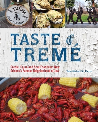 Taste of Tremé: Creole, Cajun, and Soul Food from New Orleans' Famous Neighborhood of Jazz (Repackage) Paperback Bookpack Inc