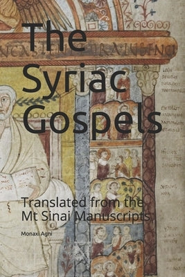 The Syriac Gospels: Translated from the Mt Sinai Manuscripts Paperback Independently Published