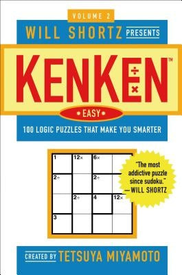 Will Shortz Presents Kenken Easy Volume 2: 100 Logic Puzzles That Make You Smarter Paperback St. Martin's Griffin