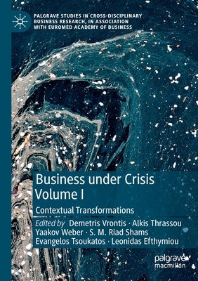Business Under Crisis Volume I: Contextual Transformations Paperback Palgrave MacMillan