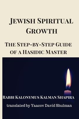 Jewish Spiritual Growth: The Step-by-Step Guide of a Hasidic Master Paperback Createspace Independent Publishing Platform