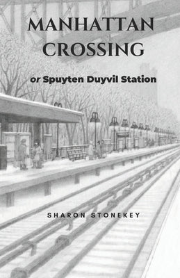 Manhattan Crossing: or Spuyten Duyvil Station Paperback Independently Published