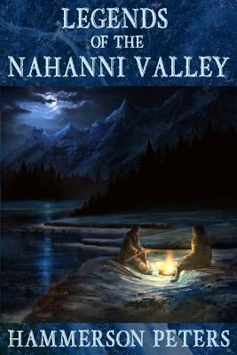 Legends of the Nahanni Valley Paperback Hammerson Peters