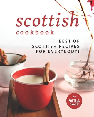 Scottish Cookbook: Best of Scottish Recipes for Everybody! Paperback Independently Published