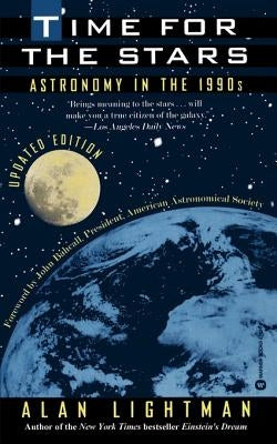 Time for the Stars: Astronomy in the 1990s by Lightman, Alan