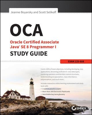 OCA: Oracle Certified Associate Java SE 8 Programmer I Study Guide: Exam 1Z0-808 by Boyarsky, Jeanne