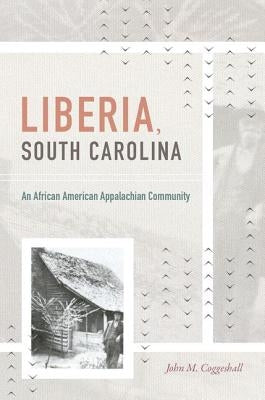 Liberia, South Carolina: An African American Appalachian Community Paperback University of North Carolina Press