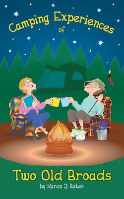 Camping Experiences of Two Old Broads Paperback Archway Publishing