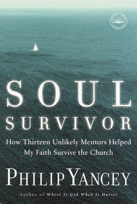 Soul Survivor: How Thirteen Unlikely Mentors Helped My Faith Survive the Church Paperback Waterbrook Press