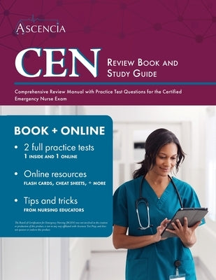 CEN Review Book and Study Guide: Comprehensive Review Manual with Practice Test Questions for the Certified Emergency Nurse Exam Paperback Ascencia Test Prep