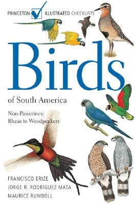 Birds of South America: Non-Passerines: Rheas to Woodpeckers Paperback Princeton University Press