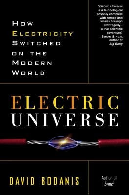 Electric Universe: How Electricity Switched on the Modern World Paperback Crown Publishing Group (NY)