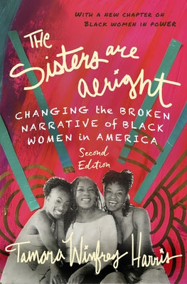 The Sisters Are Alright, Second Edition: Changing the Broken Narrative of Black Women in America Paperback Berrett-Koehler Publishers
