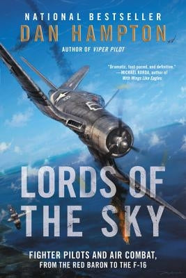 Lords of the Sky: Fighter Pilots and Air Combat, from the Red Baron to the F-16 Paperback William Morrow & Company