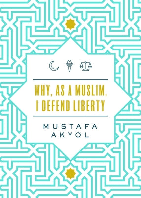 Why, as a Muslim, I Defend Liberty Paperback Cato Institute