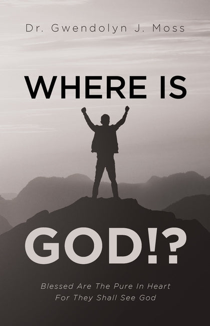 Where Is God!?: Blessed Are The Pure In Heart For They Shall See God Paperback Trilogy Christian Publishing