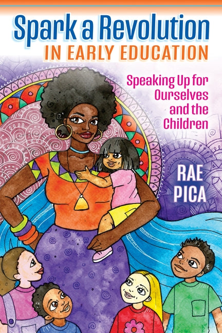 Spark a Revolution in Early Education: Speaking Up for Ourselves and the Children Paperback Redleaf Press