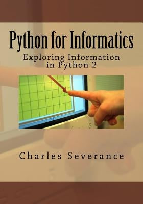 Python for Informatics: Exploring Information Paperback Createspace Independent Publishing Platform