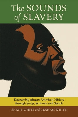 The Sounds of Slavery: Discovering African American History Through Songs, Sermons, and Speech Paperback Beacon Press