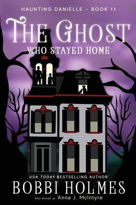 The Ghost Who Stayed Home Paperback Robeth Publishing, LLC