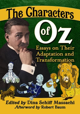 The Characters of Oz: Essays on Their Adaptation and Transformation Paperback McFarland & Company