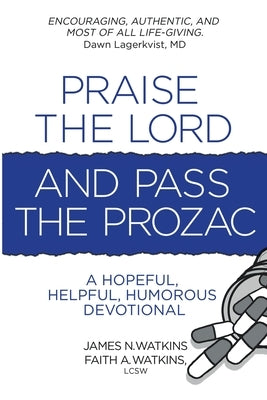Praise the Lord and Pass the Prozac Paperback James N. Watkins